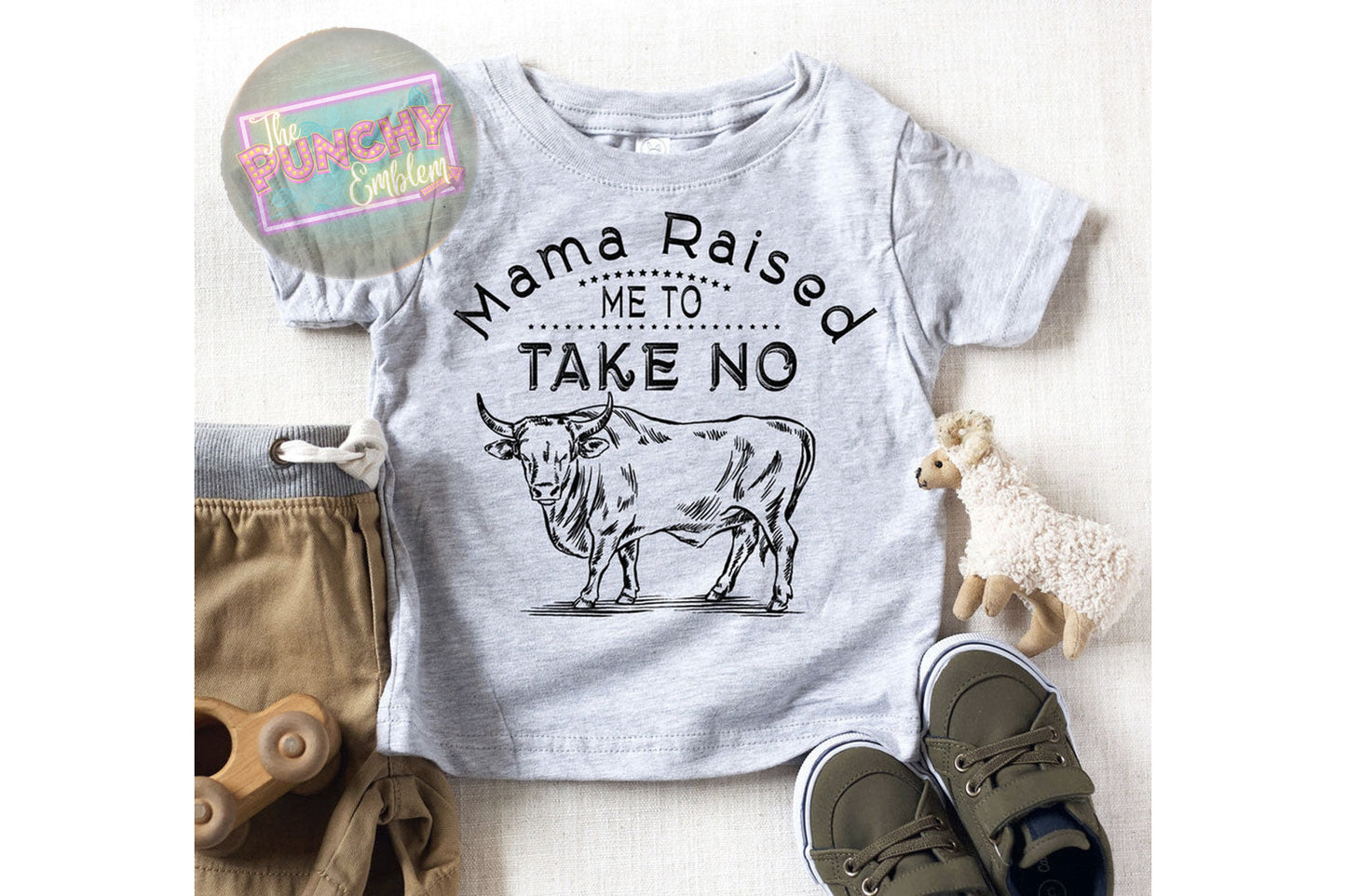 MAMA raised me to take NO BULL